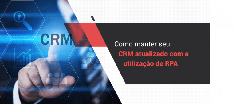 grupo_qualitatit_post_blog_como_manter_seu_crm_atualizado_com_a_utilizacao_de_rpa RPA e CRM
