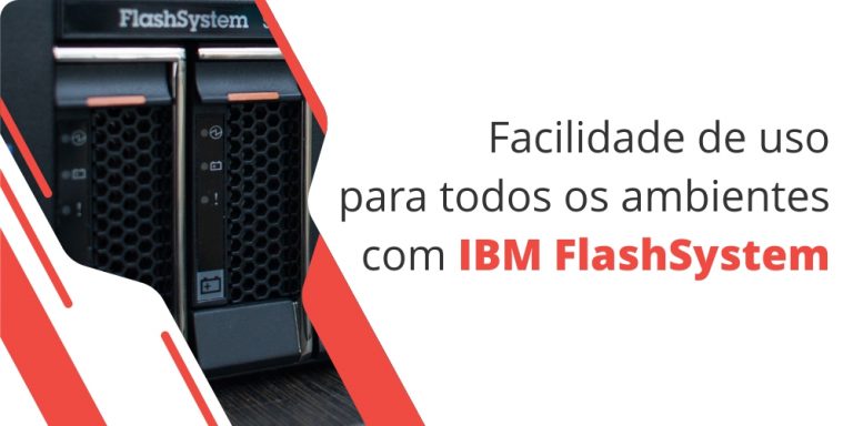 grupo_qualitatit_imagem_blog_facilidade_de_uso_para_todos_os_ambientes_com_ibm_flashsystem IBM Flashsystems