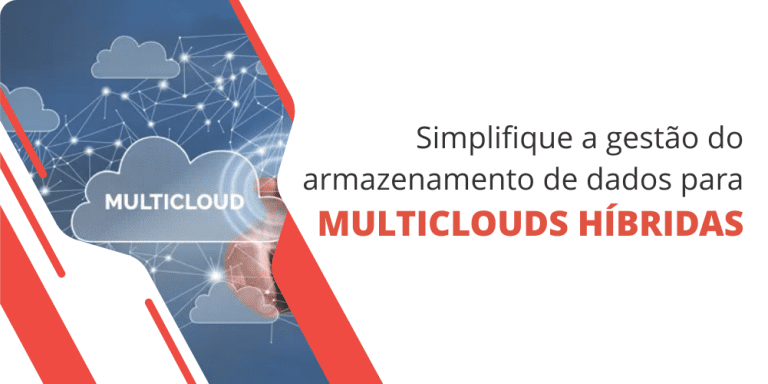 grupo_qualitat_post_blog_simplifique_a_gestao_do_armazenamento_de_dados_para_multiclouds_hibridas Multiclouds híbridas