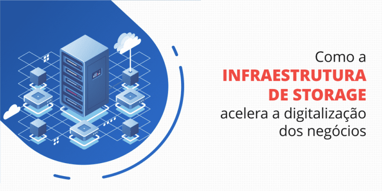 grupo_qualitatit_post_blog_como_a_infraestrutura_de_storage_acelera_a_digitalizacao_do_negocio