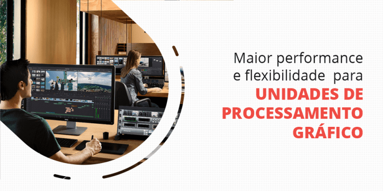 grupo_qualitatit_post_blog_maior_performance_e_flexibilidade_para_unidades_de_processamento_grafico maior performance e flexibilidade para unidades de processamento gráfico