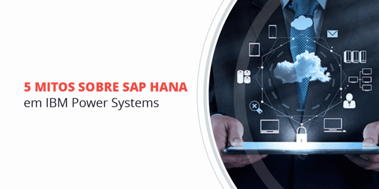 grupo_qualitat_blog_5-mitos-sobre-sap-hana-em-ibm-power-systems