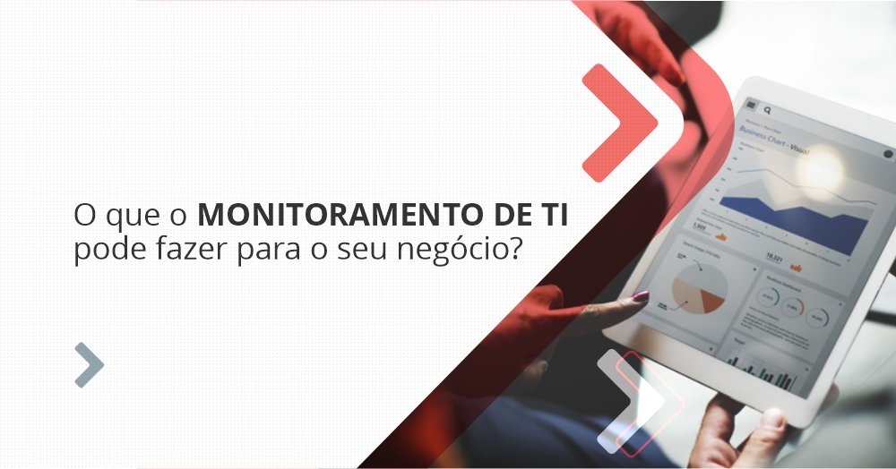 O que o monitoramento de TI pode fazer para o seu negócio?