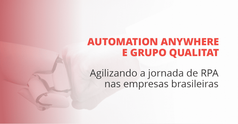 grupo_qualitat_blog_automation-anywhere-e-grupo-qualitat-agilizando-a-jornada-de-rpa-nas-empresas-brasileiras