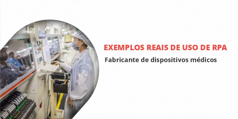 grupo_qualitatit_blog_exemplos-reais-de-uso-de-rpa-fabricante-de-dispositivos-médicos