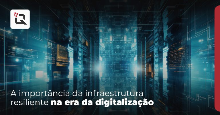 A importância da infraestrutura resiliente na era da digitalização infraestrutura resiliente