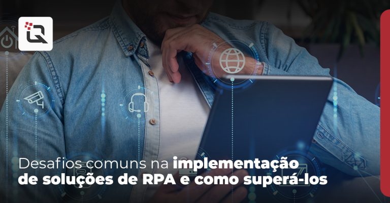 Desafios comuns na implementação de soluções de RPA e como superá-los (1) Desafios comuns na implementação de soluções de RPA e como superá-los