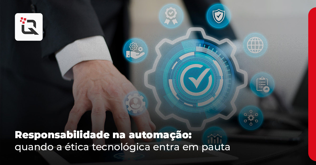 Responsabilidade na automação e a imagem possui o texto responsabilidade na automação quando a ética tecnológica entra em pauta