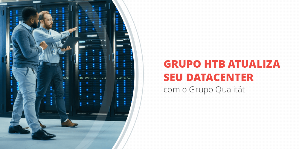 grupo_qualitat_blog_grupo-htb-atualiza-seu-datacenter-com-o-grupo-qualitat
